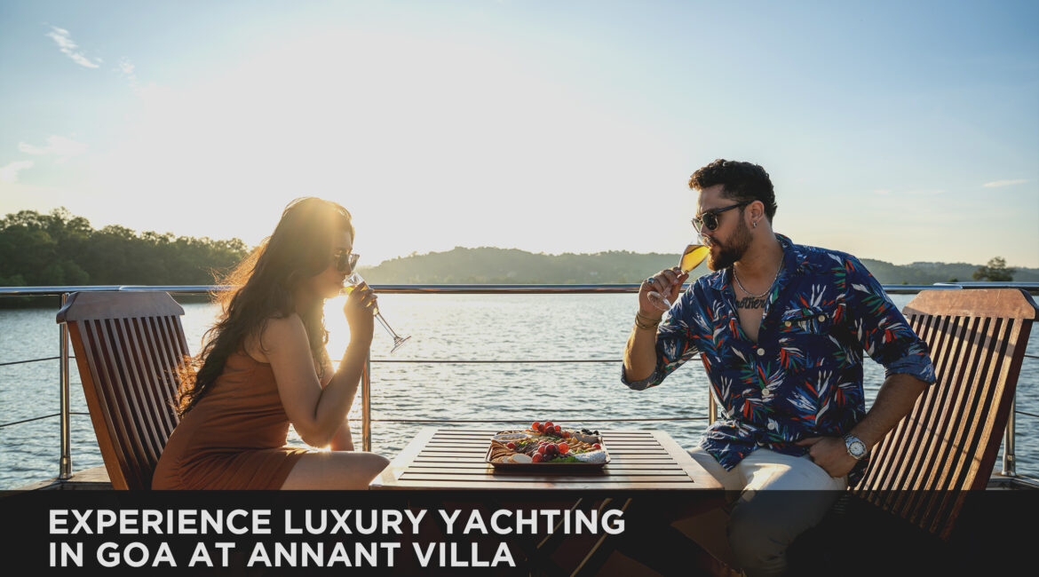 Experience Luxury Yachting in Goa at Annant Villa