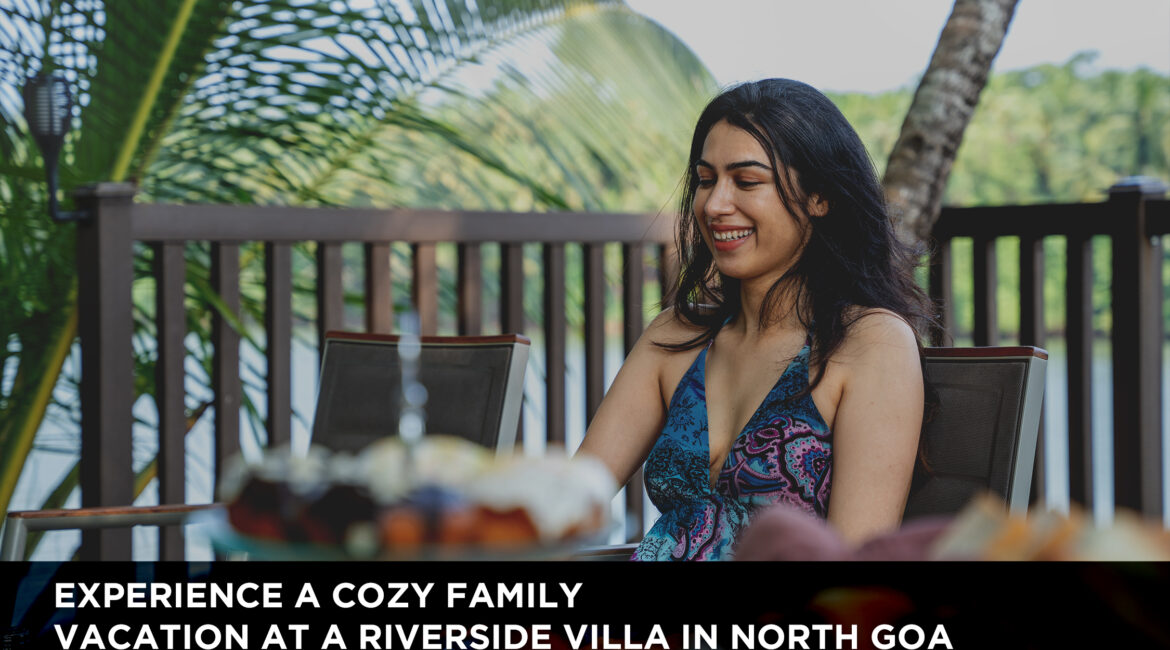 Experience A Cozy Family Vacation At A Riverside villa In North Goa