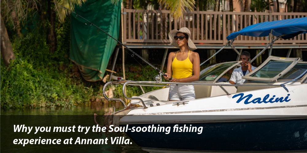 Why you must try the soul soothing fishing experience at Annant Villa